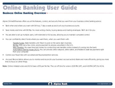Online Banking User Guide Business Online Banking Overview Alpine Online® Business offers you all the features, control, and security that you want from your business online banking service. •  Bank when and where you