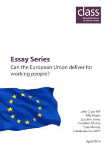 Essay Series Can the European Union deliver for working people? John Cryer MP Billy Hayes