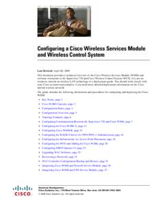 Configuring a Cisco Wireless Services Module and Wireless Control System Last Revised: April 08, 2009 This document provides a technical overview of the Cisco Wireless Services Module (WiSM) and software extensions to th
