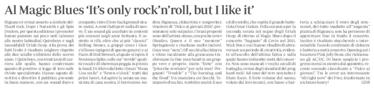 Al Magic Blues ‘It’s only rock’n’roll, but I like it’ Bignasco è ormai assurto a simbolo dell’hard rock. Dopo i Nazareth e gli Spin Doctors, per questa edizione i promoter hanno puntato sui poco noti (almeno