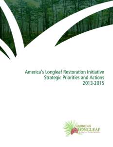 America’s Longleaf Restoration Initiative Strategic Priorities and Actions[removed] Strategic Priorities and Actions | [removed]