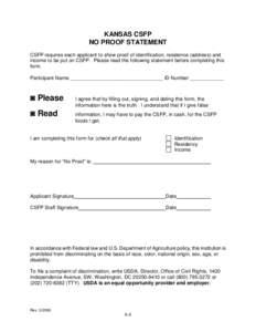 KANSAS CSFP NO PROOF STATEMENT CSFP requires each applicant to show proof of identification, residence (address) and income to be put on CSFP. Please read the following statement before completing this form. Participant 