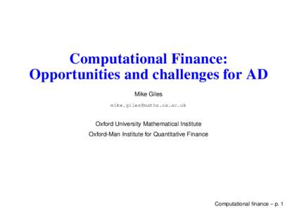 Computational Finance: Opportunities and challenges for AD Mike Giles   Oxford University Mathematical Institute