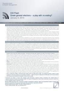 CIO Flash Greek general elections – a play with no ending? January 5, 2015 +++ CIO FLASH +++ CIO FLASH +++ CIO FLASH +++ CIO FLASH +++ CIO FLASH +++ CIO FLASH +++ CIO FLASH +++ CIO FLASH +++ CIO FLASH  Elections are on