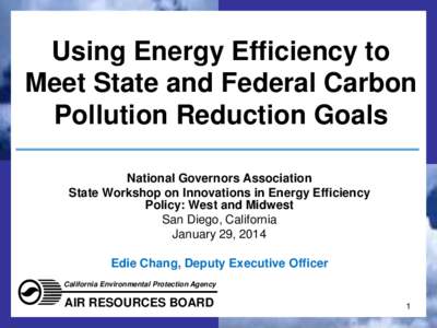 Using Energy Efficiency to Meet State and Federal Carbon Pollution Reduction Goals National Governors Association State Workshop on Innovations in Energy Efficiency Policy: West and Midwest