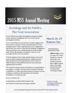 2015 MSS Annual Meeting Sociology and Its Publics: The Next Generation Recent calls for more public and engaged sociology have helped inspire, vindicate, and legitimate the work of rank-and-file sociologists everywhere.