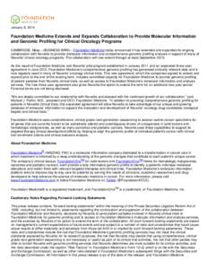 January 6, 2014  Foundation Medicine Extends and Expands Collaboration to Provide Molecular Information and Genomic Profiling for Clinical Oncology Programs CAMBRIDGE, Mass.--(BUSINESS WIRE)-- Foundation Medicine today a