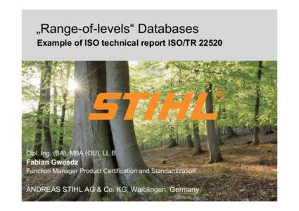 „Range-of-levels“ Databases Example of ISO technical report ISO/TR[removed]Dipl. Ing. (BA), MBA (OU), LL.B  Fabian Gwosdz