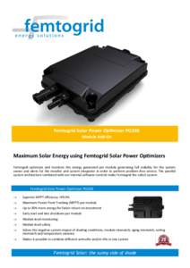 Femtogrid Solar Power Optimizer PO330 Module Add-On Maximum Solar Energy using Femtogrid Solar Power Optimizers Femtogrid optimizes and monitors the energy generated per module generating full visibility for the system o