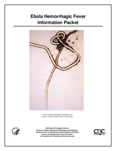 Ebola Hemorrhagic Fever Information Packet Picture: an Electron Micrograph of the Ebola Virus Courtesy: Centers for Disease Control and Prevention