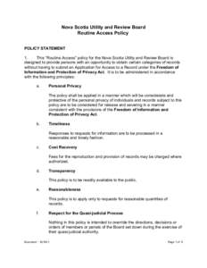 Nova Scotia Utility and Review Board Routine Access Policy POLICY STATEMENT 1. This “Routine Access” policy for the Nova Scotia Utility and Review Board is designed to provide persons with an opportunity to obtain ce