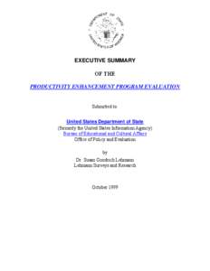 EXECUTIVE SUMMARY OF THE PRODUCTIVITY ENHANCEMENT PROGRAM EVALUATION Submitted to: United States Department of State
