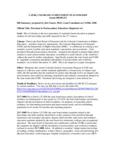 CAP4K, COLORADO ACHIEVEMENT PLAN FOR KIDS Senate Bill[removed]Bill Summary, prepared by Jett Conner, Ph.D., Lead Consultant on CAP4K, DHE Official Title: Preschool to Postsecondary Education Alignment Act Goal: Move Color