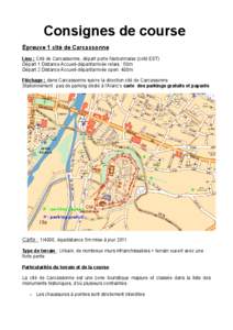 Consignes de course Épreuve 1 cité de Carcassonne Lieu : Cité de Carcassonne, départ porte Narbonnaise (coté EST) Départ 1 Distance Accueil-départ/arrivée relais : 50m Départ 2 Distance Accueil-départ/arrivée 