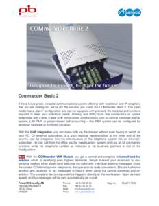 Commander Basic 2 If it‘s a future-proof, versatile communications system offering both traditional and IP telephony that you are looking for, we‘ve got the solution you need: the COMmander Basic.2. The basic model h