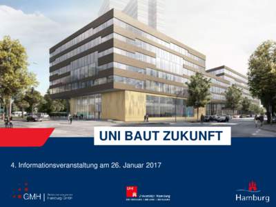 UNI BAUT ZUKUNFT 4. Informationsveranstaltung am 26. Januar 2017 Uni baut Zukunft – 4. Informationsveranstaltung am 26. JanuarBegrüßung und Einführung