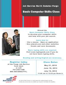 Job Ser vice Nor th Dakot a—Fargo  Basic Computer Skills Class At te n d th e Ba si c C o m pu t er S k il ls C l as s