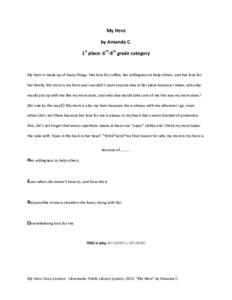My Hero by Amanda C. 1st place: 6th-8th grade category My hero is made up of many things. Her love for coffee, her willingness to help others, and her love for her family. My mom is my hero and I wouldn’t want anyone e