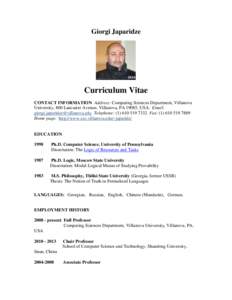 Giorgi Japaridze  Curriculum Vitae CONTACT INFORMATION Address: Computing Sciences Department, Villanova University, 800 Lancaster Avenue, Villanova, PA 19085, USA. Email: [removed] Telephone: (1) 61