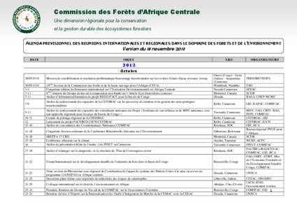 Commission des Forêts d’Afrique Centrale Une dimension régionale pour la conservation et la gestion durable des écosystèmes forestiers AGENDA PREVISIONNEL DES REUNIONS INTERNATIONALES ET REGIONALES DANS LE DOMAINE 