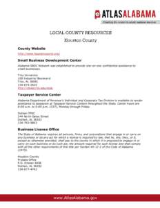 County Website http://www.houstoncounty.org/ Small Business Development Center Alabama SBDC Network was established to provide one-on-one confidential assistance to small businesses.
