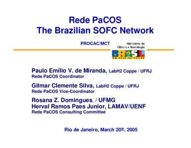 Rede PaCOS The Brazilian SOFC Network PROCAC/MCT Paulo Emílio V. de Miranda, LabH2 Coppe / UFRJ Rede PaCOS Coordinator