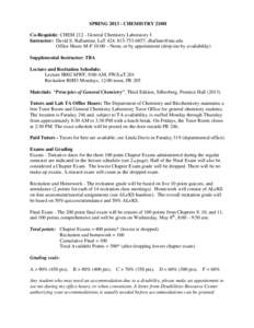 SPRING[removed]CHEMISTRY 210H Co-Requisite: CHEM[removed]General Chemistry Laboratory I Instructor: David S. Ballantine, LaT 424, [removed], [removed] Office Hours M-F 10:00 – Noon, or by appointment (drop-ins b