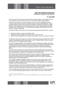 GPT Exits European Component of Babcock & Brown Joint Venture 31 July 2009 The GPT Group (“GPT”) today announced another important milestone in its strategy to exit non core investments and focus on the Group’s cor