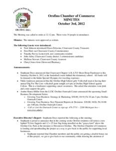 Orofino Chamber of Commerce MINUTES October 3rd, 2012 The Meeting was called to order at 12:12 pm. There were 34 people in attendance. Minutes: The minutes were approved as written. The following Guests were introduced: