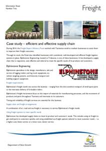 Information Sheet Number Two Case study – efficient and effective supply chain During 2014, the Freight Expert Advisory Panel worked with Tasmanian small to medium businesses to assist them to improve their freight out