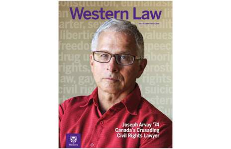 Western Law 2013 ALUMNI MAGAZINE Joseph Arvay ’74 Canada’s Crusading Civil Rights Lawyer