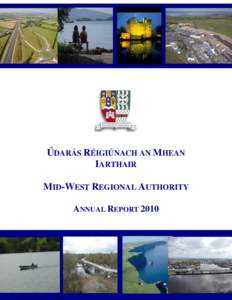 0  ÚDARÁS RÉIGIÚNACH AN MHEAN IARTHAIR MID-WEST REGIONAL AUTHORITY ANNUAL REPORT 2010