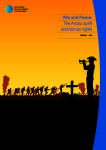 War and Peace: The Anzac spirit and human rights SEMINAR • 2015  The Australian Human Rights Commission encourages the dissemination and exchange of information provided in this publication.