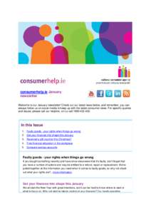 consumerhelp.ie January newsletter Welcome to our January newsletter! Check out our latest news below, and remember, you can always follow us on social media to keep up with the latest consumer news. For specific queries