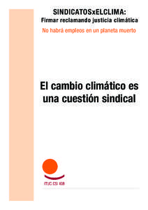 SINDICATOSxELCLIMA: Firmar reclamando justicia climática No habrá empleos en un planeta muerto El cambio climático es una cuestión sindical