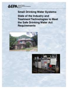 Small Drinking Water Systems: State of the Industry and Treatment Technologies to Meet the Safe Drinking Water Act Requirements