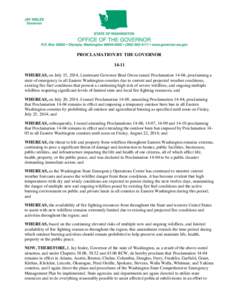 PROCLAMATION BY THE GOVERNOR[removed]WHEREAS, on July 15, 2014, Lieutenant Governor Brad Owen issued Proclamation 14-04, proclaiming a state of emergency in all Eastern Washington counties due to current and projected weat