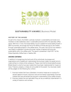 SUSTAINABILITY AWARD | Business Model HISTORY OF THE AWARD As part of its mission, the SCAA is actively involved in sustainability and looks to its members to take leadership roles in sustainable practices within the spe