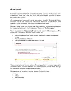 Group email Each site has an automatically generated site email address, which you can view in the Group email tool. Email sent to the site email address is copied to all site participants and owners. All messages sent t