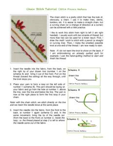 Chain Stitch Tutorial Ⓒ2014 France Nadeau The chain stitch is a pretty stitch that has the look of, obviously, a chain. I use it to make lines, stems, borders, etc. It is easier to make a straight chain, but a curving 