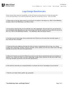 Logo Design Questionnaire  Please answer these questions thoughtfully, as they will help you communicate to us what you would like  in your new logo design. If you have any questions, please
