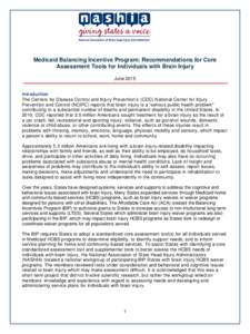 Medicaid Balancing Incentive Program: Recommendations for Core Assessment Tools for Individuals with Brain Injury June 2015 Introduction The Centers for Disease Control and Injury Prevention’s (CDC) National Center for