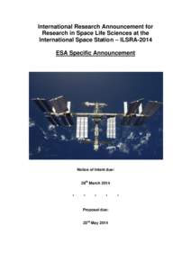 International Research Announcement for Research in Space Life Sciences at the International Space Station – ILSRA-2014 ESA Specific Announcement  Notice of Intent due: