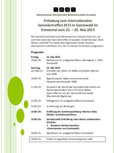 SAMMLERCLUB HISTORISCHER BÜROMASCHINEN SCHWEIZ  Einladung zum Internationalen Sammlertreffen 2015 in Sumiswald im Emmental vom 22. – 25. Mai 2015 Der Sammlerclub Historische Büromaschinen Schweiz freut sich, Sie