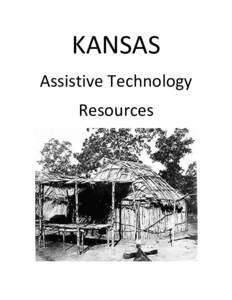 KANSAS Assistive Technology Resources Kansas Assistive Technology Resources Assistive Technology for Kansans Project
