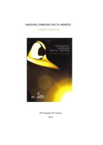 INAGURAL SAMSUNG AACTA AWARDS A YEAR IN REVIEW AFI Australian Film Institute 2012