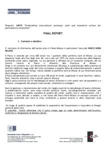 Progetto: UNITE “Undertaking intercultural exchange: joint and innovative actions for participatory integration” FINAL REPORT 1. Contesto e obiettivo Il territorio di riferimento dell’action plan è il Nord Milano 