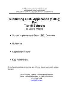 North Dakota Department of Public Instruction Kirsten Baesler, State Superintendent 600 East Boulevard Avenue, Dept. 201, Bismarck, ND[removed]Submitting a SIG Application (1003g) For