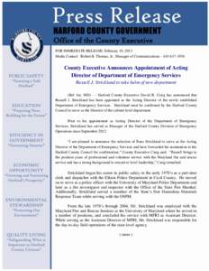 Office of the County Executive FOR IMMEDIATE RELEASE: February 19, 2013 Media Contact: Robert B. Thomas, Jr., Manager of Communications – [removed]County Executive Announces Appointment of Acting Director of Depart