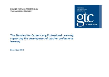 DRIVING FORWARD PROFESSIONAL STANDARDS FOR TEACHERS The Standard for Career-Long Professional Learning: supporting the development of teacher professional learning